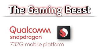 Qualcomm Snapdragon 732G Launched Full Specifications The Gaming Processor Beast Performance
