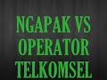 ngapak vs operator telkomsel part 6(4)