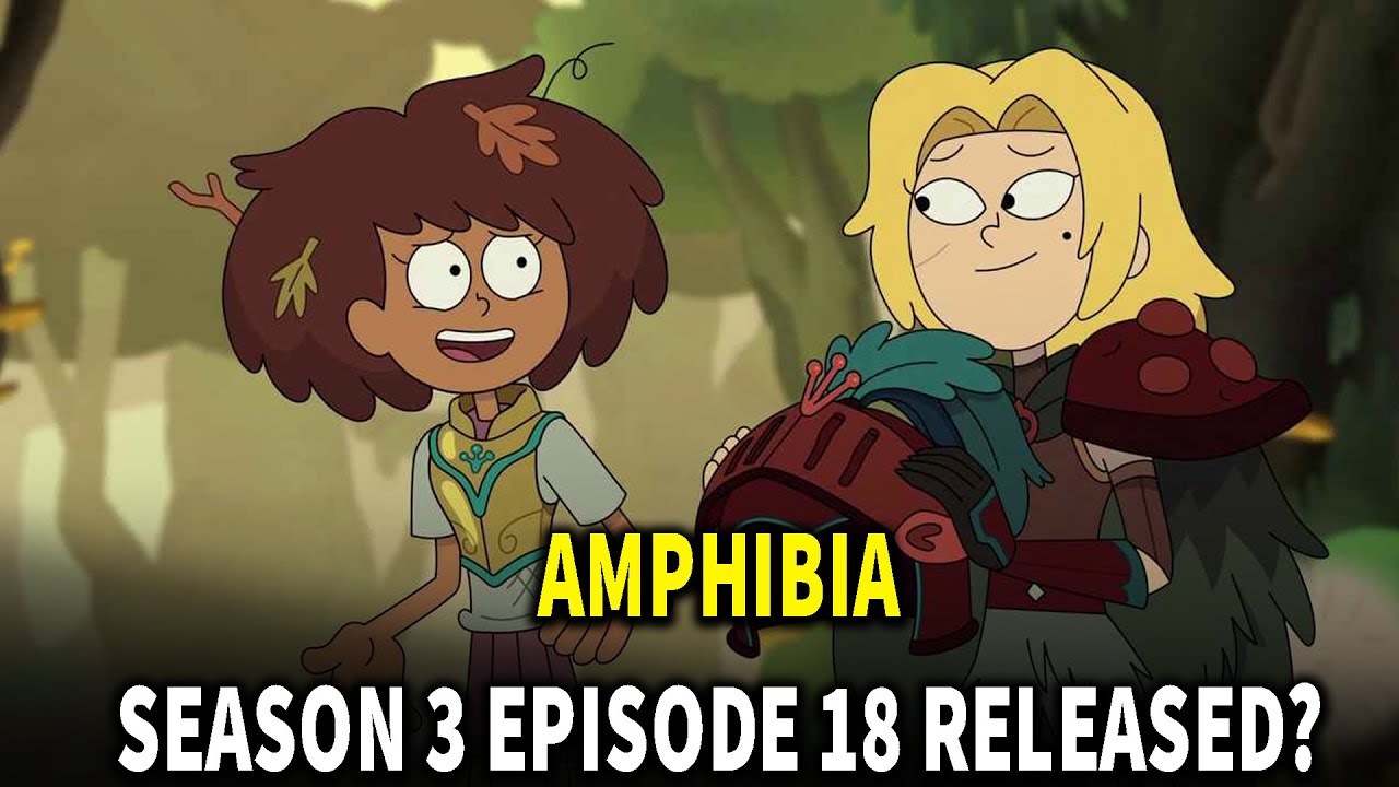 AMPHIBIA SEASON 3 EPISODE 18 RELEASE DATE AND TIME - YouTube