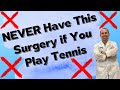 The ONE Surgery Tennis Players Should NEVER Have | And What to Do Instead!