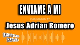 Jesus Adrian Romero - Enviame A Mi (Versión Karaoke)