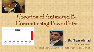 Creation of Animated E-Content on PowerPoint by Dr. Niyaz Ahmad