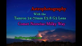 Astrophotography with the Tamron 24-70mm f/2.8 G2 Lens, Comet Neowise-Milky Way