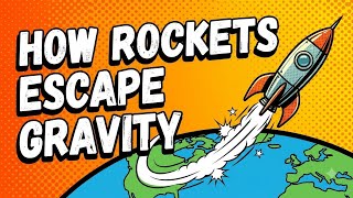 How Rockets Escape Gravity 