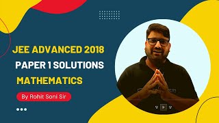 JEE Advanced 2018 Maths Solutions Paper 1 by Rohit Soni Sir