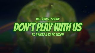 Bill John & Shony - DON'T PLAY WITH US (Ft. A'Aires & YB NO VISION) Resimi