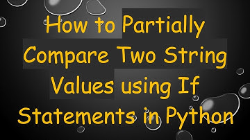 How to Partially Compare Two String Values using If Statements in Python