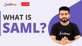 SAML | What is SAML | Intro to Security Assertion Markup Language | Intellipaat