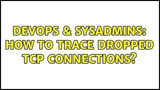 Famous DevOps & SysAdmins: How to trace dropped TCP connections? Net Worth