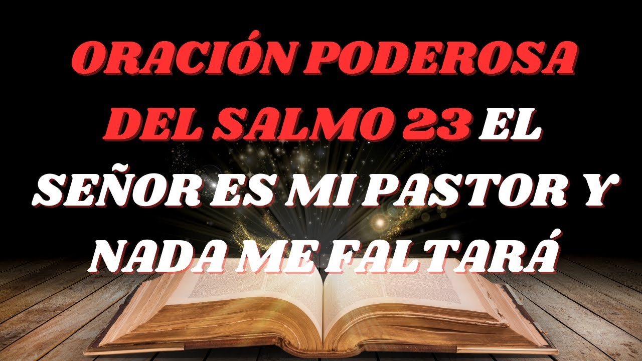 🙏 ORACIÓN PODEROSA DEL SALMO 23 | EL SEÑOR ES MI PASTOR Y NADA ME ...