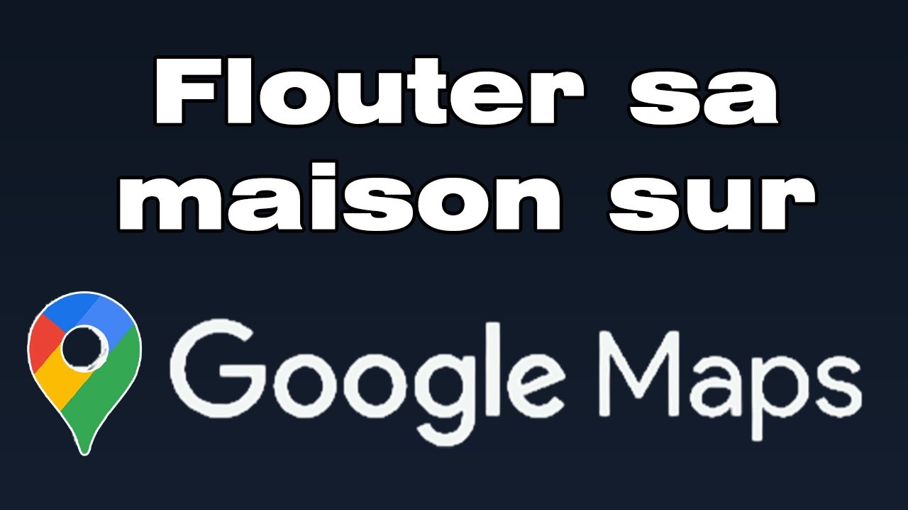 Comment faire flouter sa maison sur Google Maps - YouTube