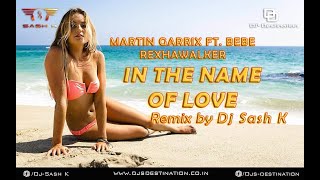 In the Name of Love (Dj Sash K Remix) | Martin Garrix | Elektra Vibrations Vol.1 | Djs Destination