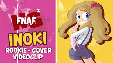 INOKI - ROOKIE COVER -  Edd00chan w/ LUCYCHAN | #FNAFHS 2