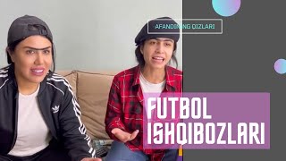 Futbol ishqibozlari - Afandining qizlari | Футбол ишқибозлари - Афандининг қизлари