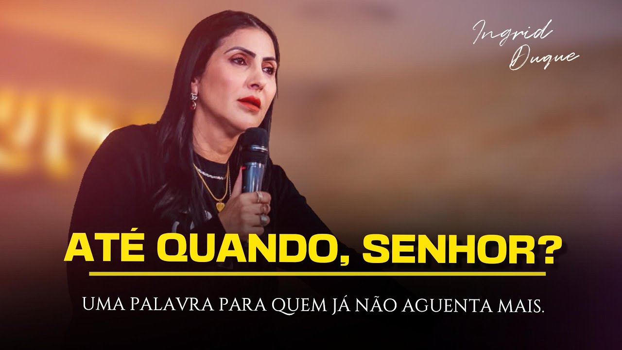 ATÉ QUANDO, SENHOR? - Bispa Ingrid Duque - Salmo 6