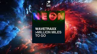 Wavetraxx - Million Miles To Go Extended Mix PURE TRANCE NEON