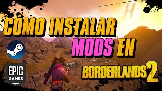 Cómo Instalar Mods En Borderlands 2 Epic Y Steam 2021
