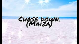 Chase down (lyrics) - Maiza