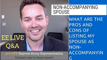 EXPRESS ENTRY - LIVE Q&A - The Pros and Cons of Listing Your Spouse as Non-Accompanying