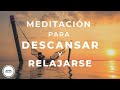 MEDITACION para RELAJARSE y DESCANSAR🌙Acabar el día y Dormir profundamente😴 MINDFULNESS por la NOCHE