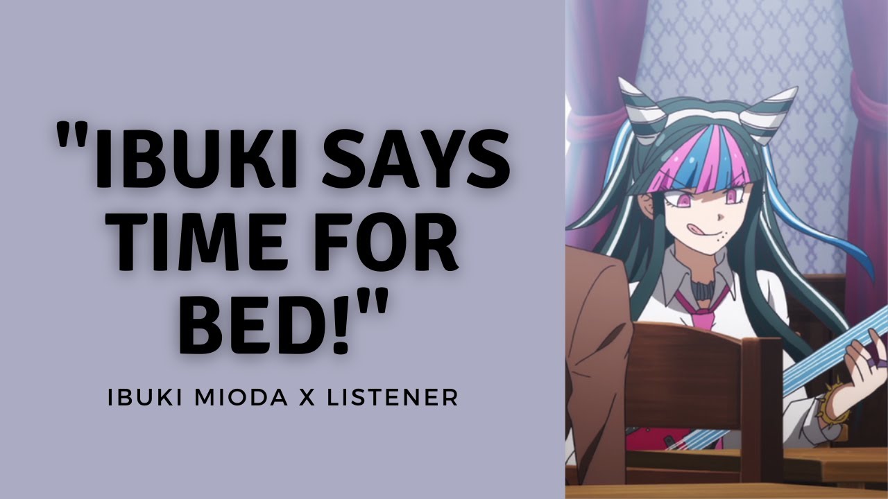 Ibuki says it's time for bed! | Ibuki Mioda x Listener | F4A | [ASMR] | Danganronpa