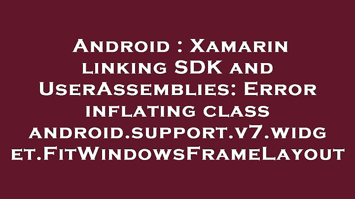 Lỗi inflating class android.support.v7.widget.toolbar xamarin năm 2024