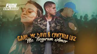 MC Davi, Gaab e Cynthia Luz - Me Negaram Amor [Áudio Oficial]  GR6