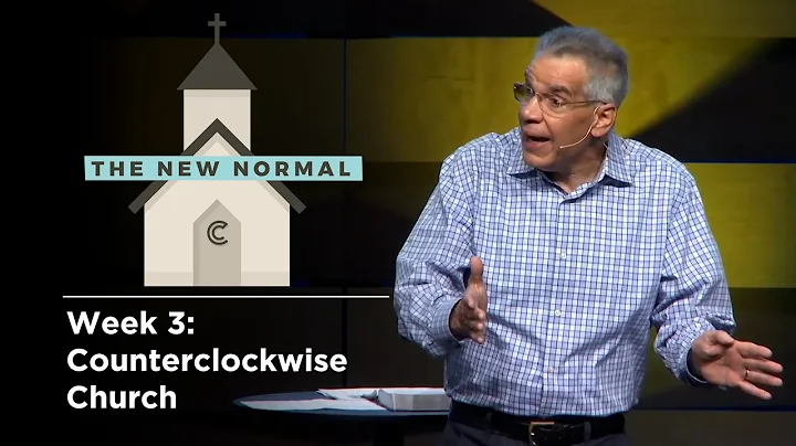 The New Normal, Week 3: Counterclockwise Church //...