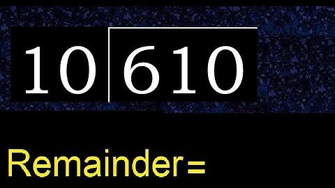 Divide 610 by 10 , remainder  . Division with 2 Digit Divisors . How to do
