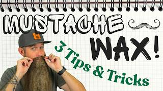 3 Mustache Wax - Tips & Tricks that seem wrong...