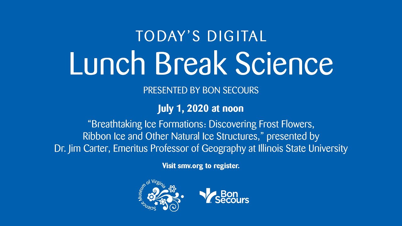 Lunch Break Science: Breathtaking Ice Formations