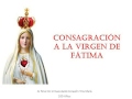 Consagración a la virgen de Fátima