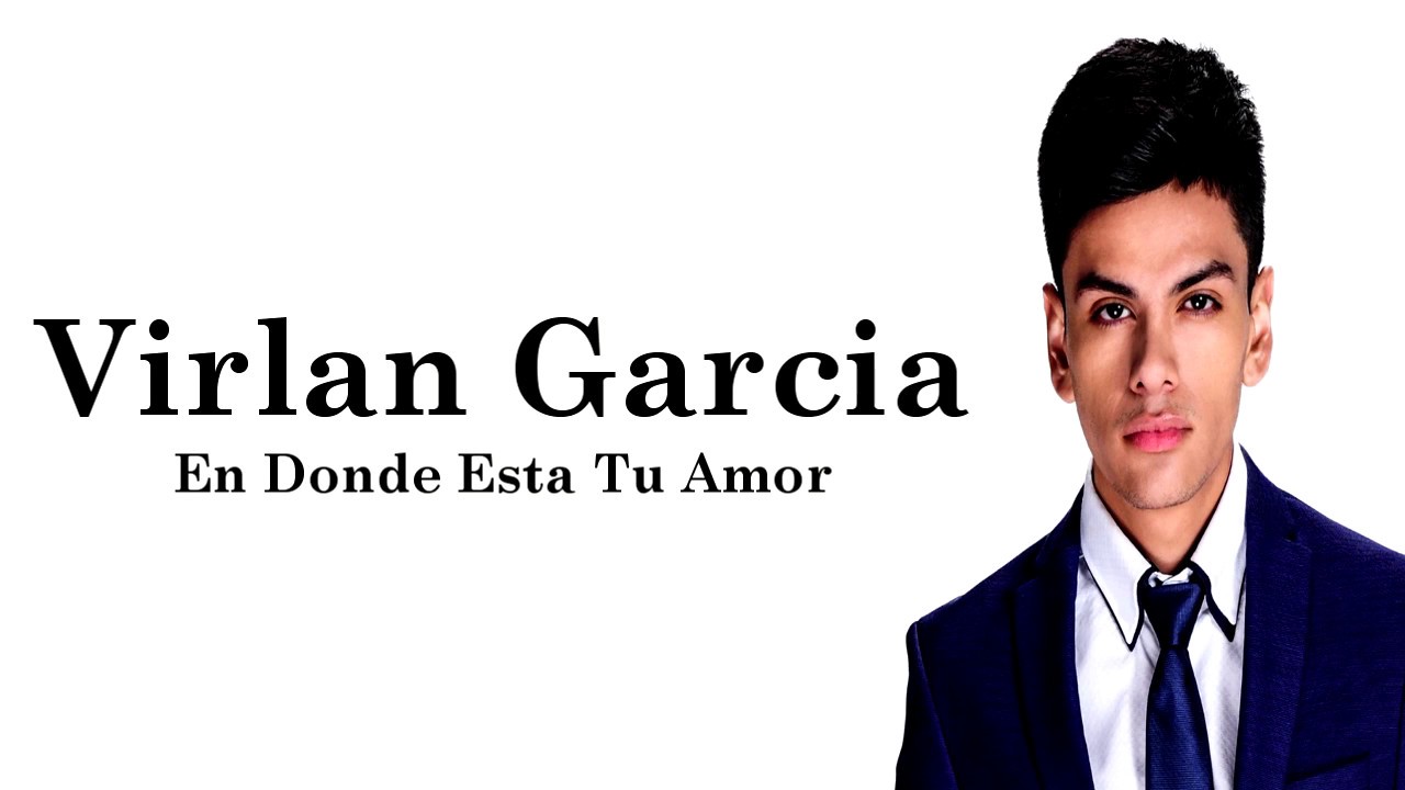 Virlan Garcia En Donde Esta Tu Amor Letra Youtube Lyrics to song donde esta tu amor performed by lmt. youtube