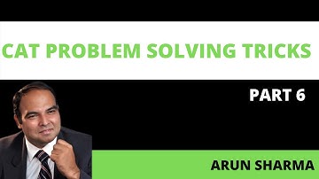 Arun Sharma Speaks CAT Problem Solving Tricks # 6
