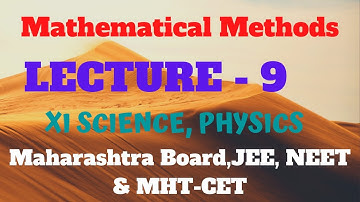 Mathematical Methods / L - 9 / Class 11 / Physics  / MH Board / By Prof. Dr. Vinayak  Pawar