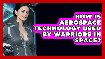 How Is Aerospace Technology Used by Warriors in Space? - Warriors In Space