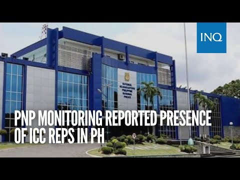 PNP monitoring reported presence of ICC reps in PH