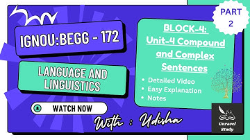 IGNOU | BEGG-172 (Block-4) Unit-4 (Part-2) Compound and Complex Sentences Explained @UnravelStudy