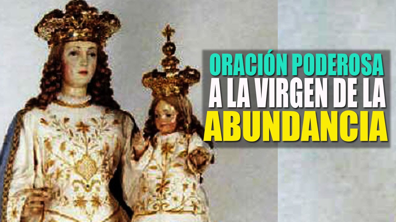 Oración a la Virgen de la Abundancia para desatar abundancia y salir de ...