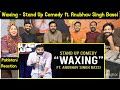 Reaction on waxing  stand up comedy ft anubhav singh bassi