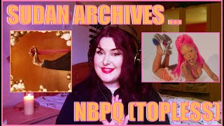 Sudan Archives - NBPQ (topless) REACTION!