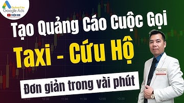 Hướng Dẫn Tạo Quảng Cáo Cuộc Gọi Google Ads - Dành Cho ngành Taxi và Cứu Hộ