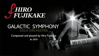 Galactic Symphony---Hiro Fujikake Solo Orchestra-銀河交響曲