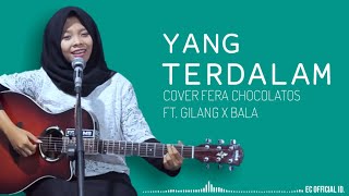 Yang Terdalam - Peterpan ( Cover Fera Chocolatos ft. Gilang & Bala ) Lirik