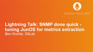Lightning Talk: SNMP done quick - tuning JunOS for metrics extraction - Ben Kochie, GitLab