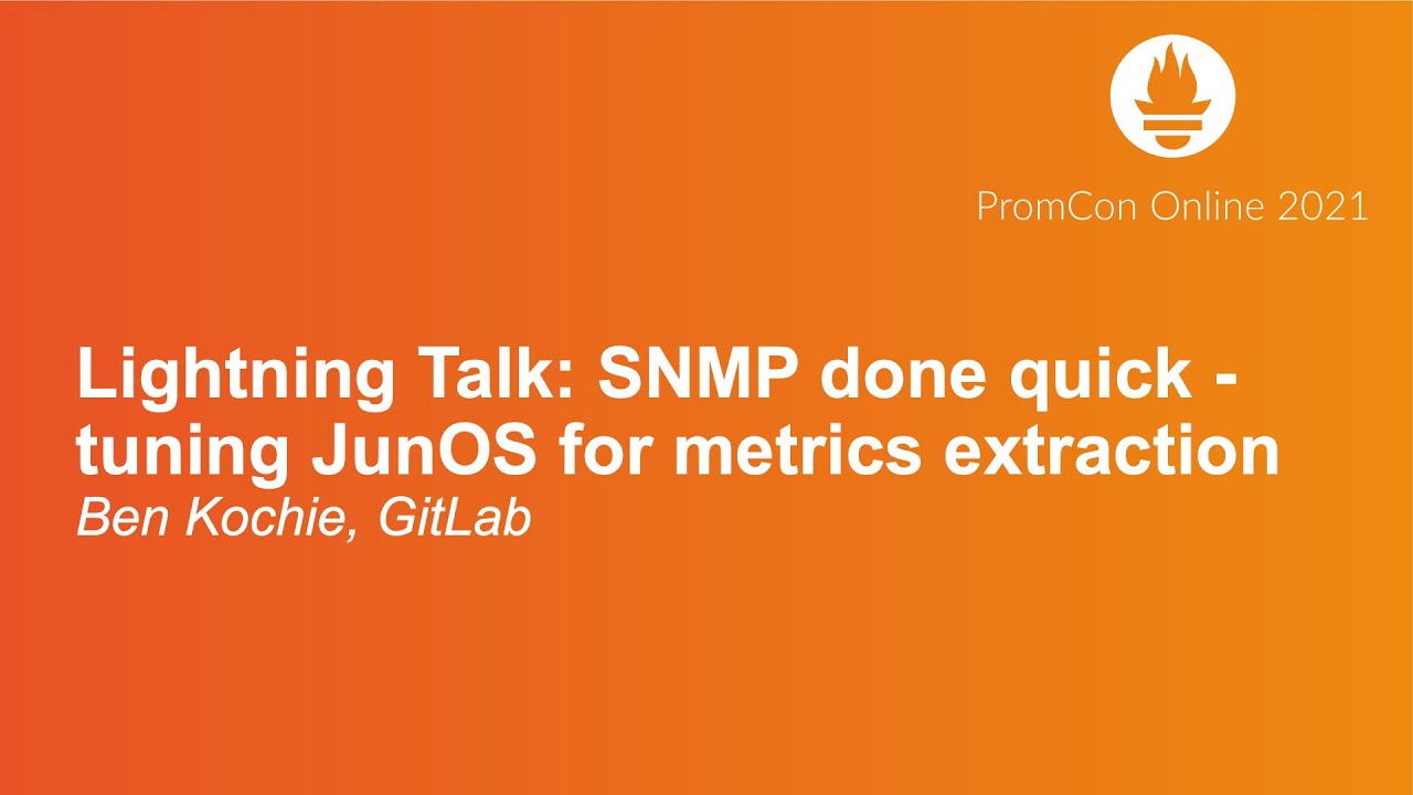 Lightning Talk: SNMP done quick - tuning JunOS for metrics extraction - Ben Kochie, GitLab