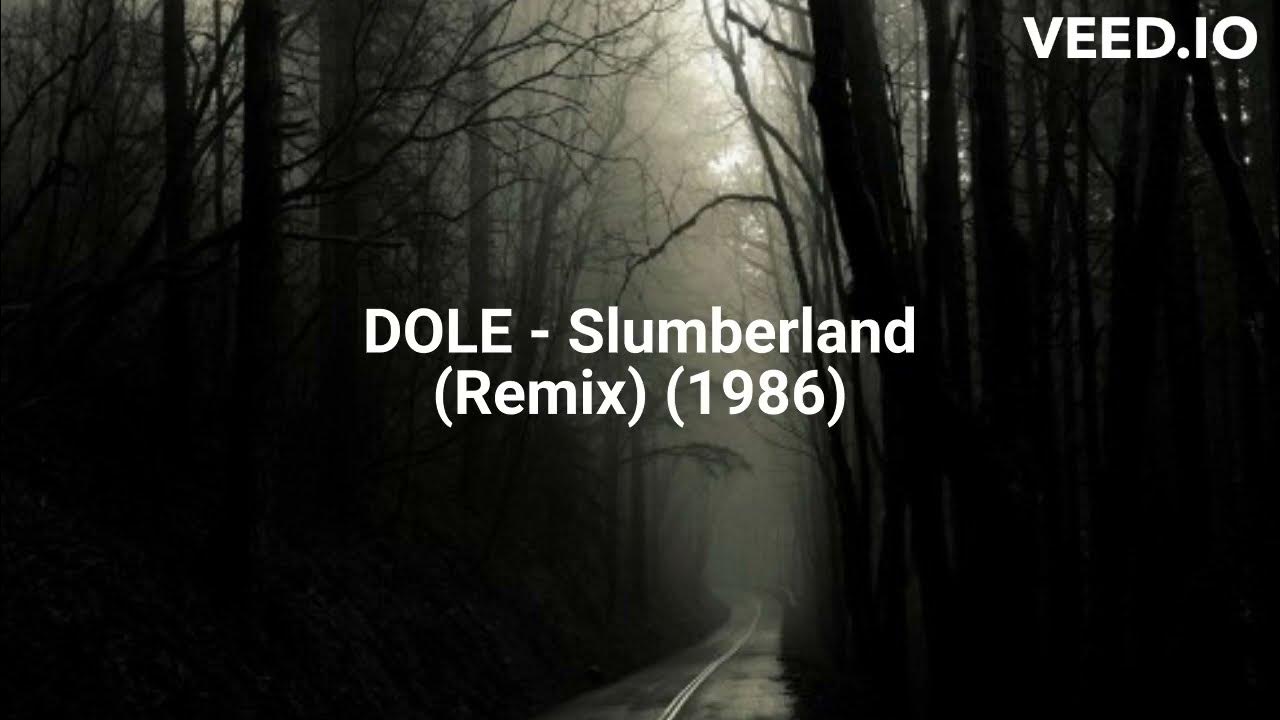 DOLE - Slumberland (Remix) (1986) DOLE - Slumberland (Remix) (1986)