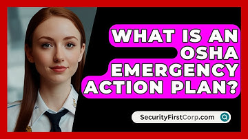 What Is An OSHA Emergency Action Plan? - SecurityFirstCorp.com