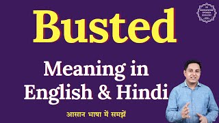 What does "Busted" mean? Explained meaning of "Busted" in English and Hindi