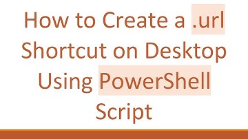How to Create a .url Shortcut on Desktop Using PowerShell Script